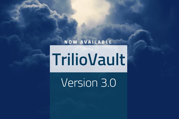 TrilioVault 3.0 Announcement