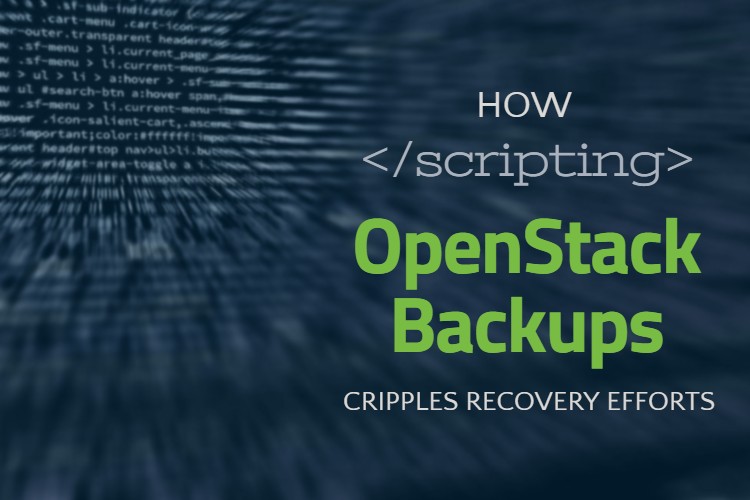 How Scripting OpenStack Backups Cripples Recovery Efforts